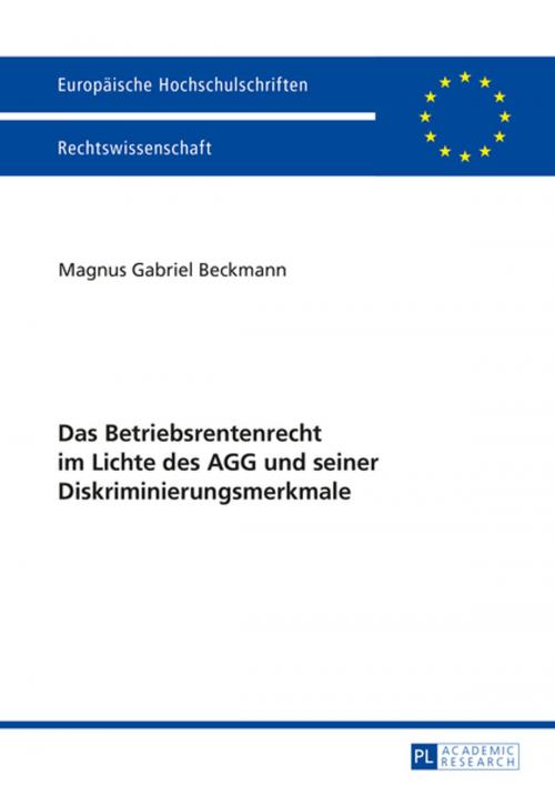 Cover of the book Das Betriebsrentenrecht im Lichte des AGG und seiner Diskriminierungsmerkmale by Magnus Gabriel Beckmann, Peter Lang