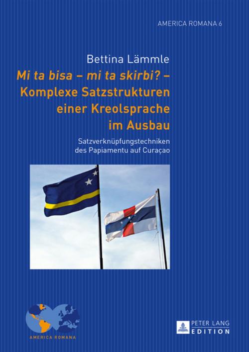 Cover of the book "Mi ta bisa mi ta skirbi?" Komplexe Satzstrukturen einer Kreolsprache im Ausbau by Bettina Book, Peter Lang