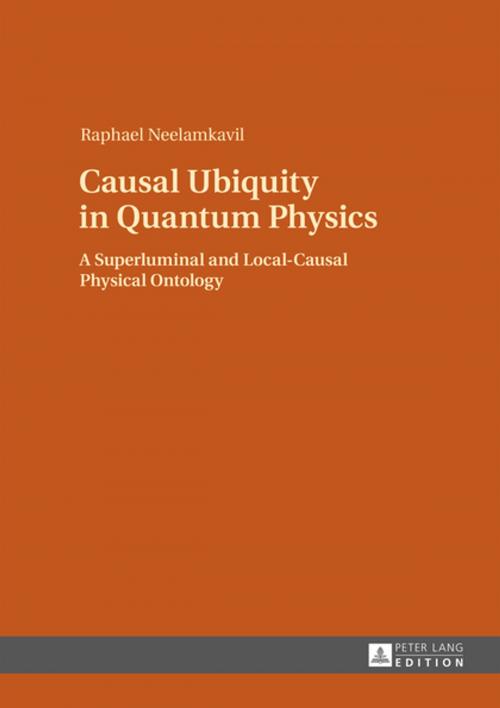 Cover of the book Causal Ubiquity in Quantum Physics by Raphael Neelamkavil, Peter Lang