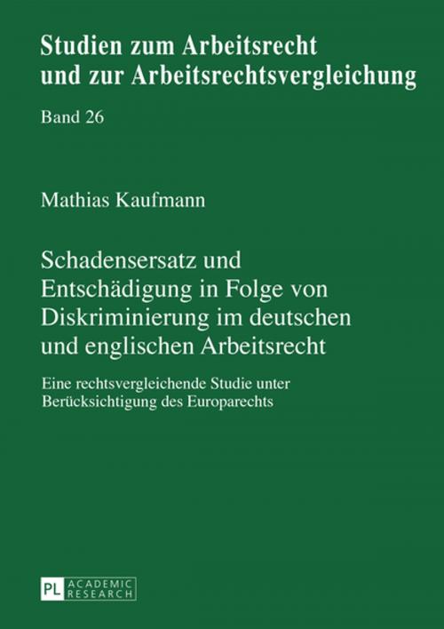Cover of the book Schadensersatz und Entschaedigung in Folge von Diskriminierung im deutschen und englischen Arbeitsrecht by Mathias Kaufmann, Peter Lang