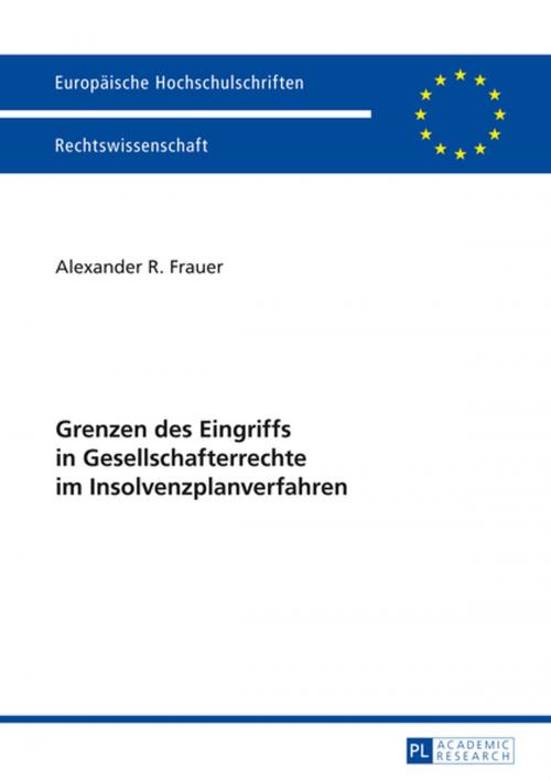 Cover of the book Grenzen des Eingriffs in Gesellschafterrechte im Insolvenzplanverfahren by Alexander Frauer, Peter Lang