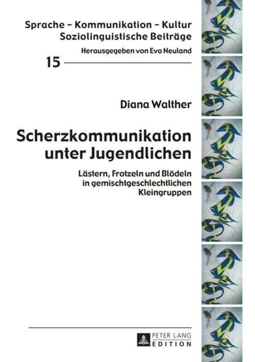 Cover of the book Scherzkommunikation unter Jugendlichen by Diana Walther, Peter Lang