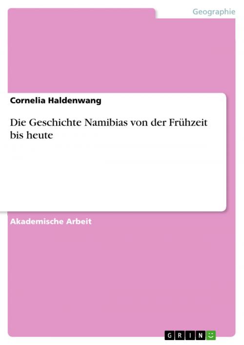Cover of the book Die Geschichte Namibias von der Frühzeit bis heute by Cornelia Haldenwang, GRIN Verlag