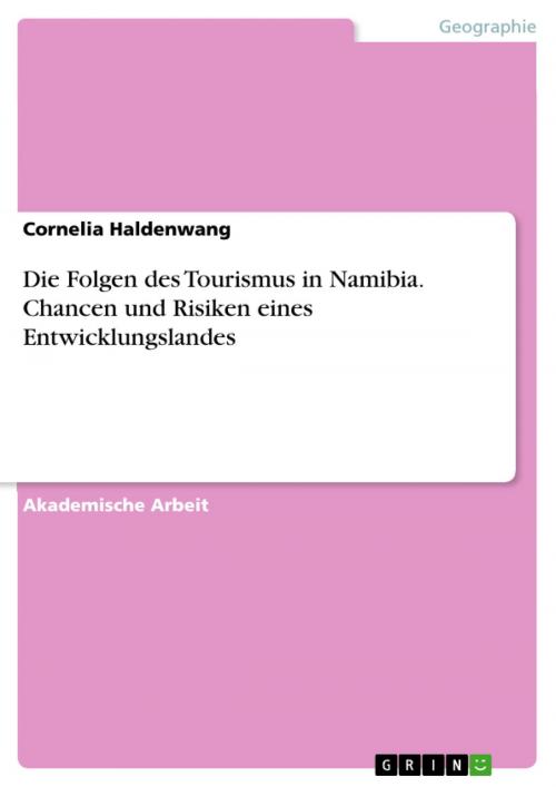 Cover of the book Die Folgen des Tourismus in Namibia. Chancen und Risiken eines Entwicklungslandes by Cornelia Haldenwang, GRIN Verlag