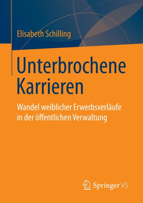 Cover of the book Unterbrochene Karrieren by Elisabeth Schilling, Springer Fachmedien Wiesbaden
