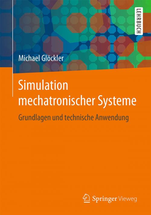 Cover of the book Simulation mechatronischer Systeme by Michael Glöckler, Springer Fachmedien Wiesbaden