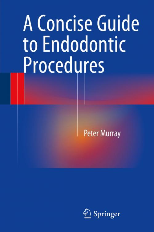 Cover of the book A Concise Guide to Endodontic Procedures by Peter Murray, Springer Berlin Heidelberg