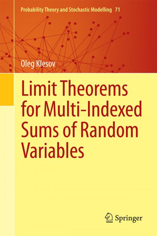 Cover of the book Limit Theorems for Multi-Indexed Sums of Random Variables by Oleg Klesov, Springer Berlin Heidelberg