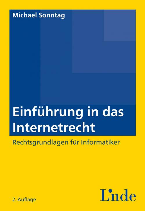 Cover of the book Einführung in das Internetrecht by Michael Sonntag, Linde Verlag Wien Gesellschaft m.b.H.