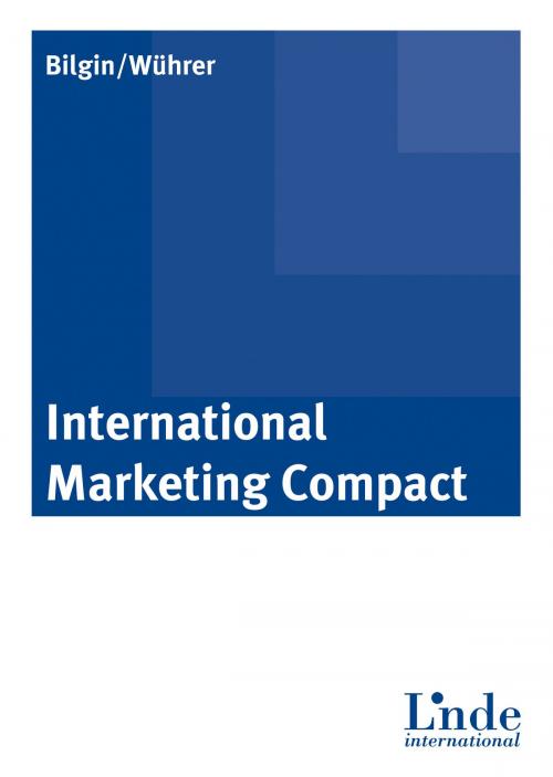 Cover of the book International Marketing Compact by Gerhard Wührer, F. Bilgin, Linde Verlag Wien Gesellschaft m.b.H.