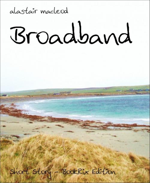 Cover of the book Broadband by alastair macleod, BookRix