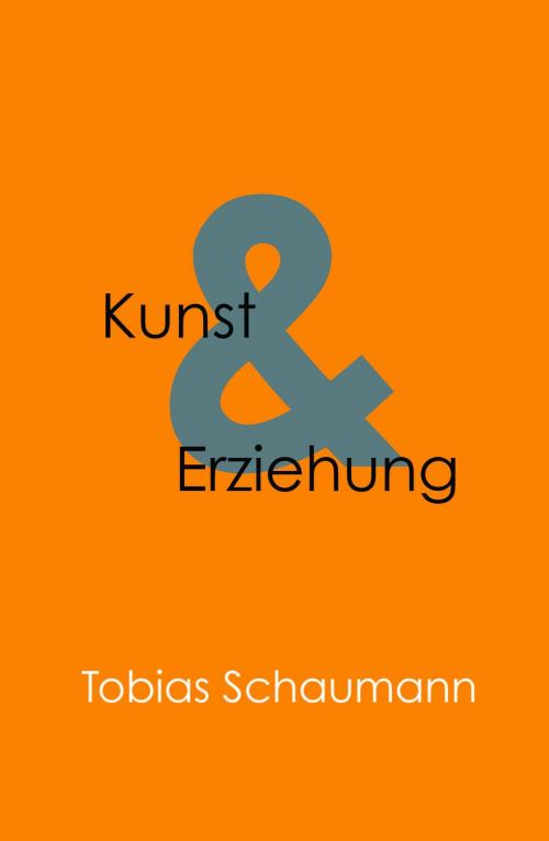 Cover of the book Kunst und Erziehung by Tobias Schaumann, tredition