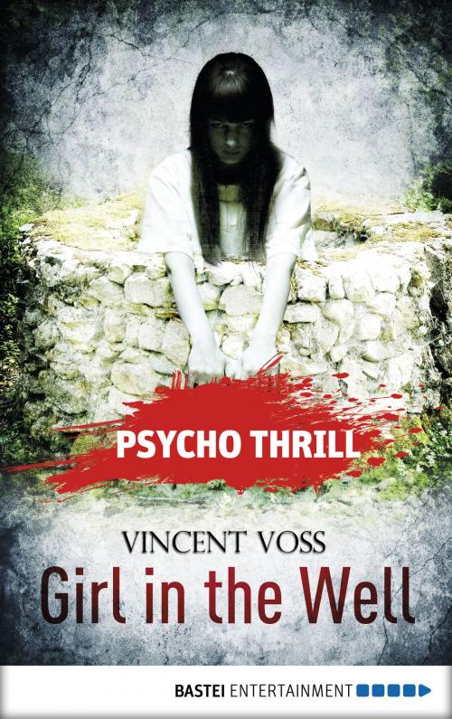 Cover of the book Psycho Thrill - Girl in the Well by Vincent Voss, Bastei Entertainment