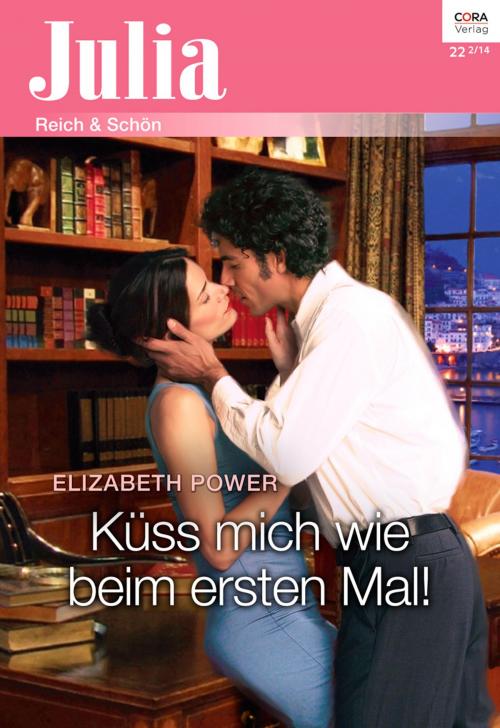 Cover of the book Küss mich wie beim ersten Mal! by Elizabeth Power, CORA Verlag