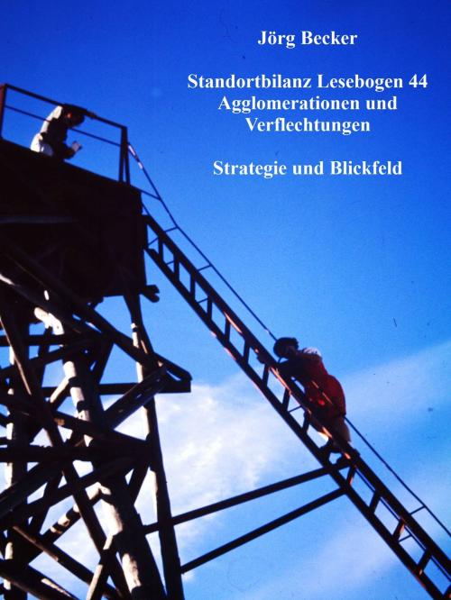 Cover of the book Standortbilanz Lesebogen 44 Agglomerationen und Verflechtungen by Jörg Becker, BoD E-Short