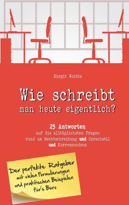 Cover of the book Wie schreibt man heute eigentlich? by Birgit Woitke, Books on Demand