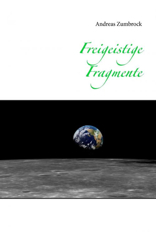 Cover of the book Freigeistige Fragmente by Andreas Zumbrock, Books on Demand
