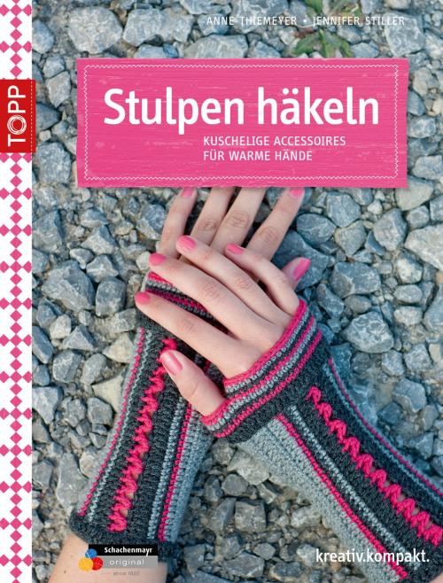 Cover of the book Stulpen häkeln by Anne Thiemeyer, Jennifer Stiller, TOPP