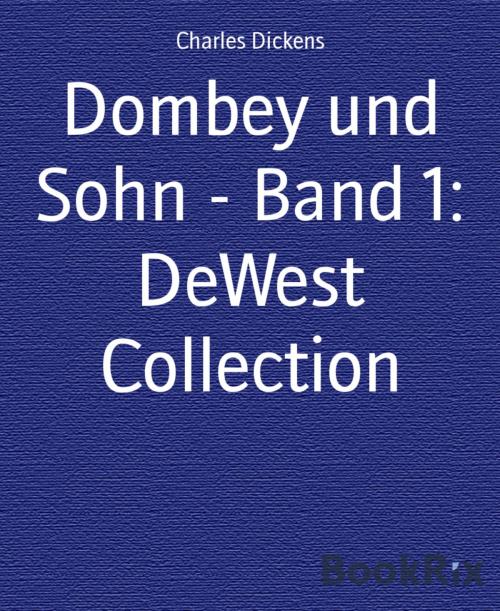 Cover of the book Dombey und Sohn - Band 1: DeWest Collection by Charles Dickens, BookRix