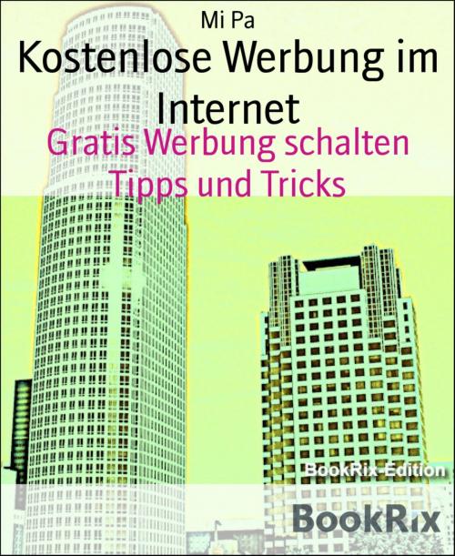Cover of the book Kostenlose Werbung im Internet by Mi Pa, BookRix