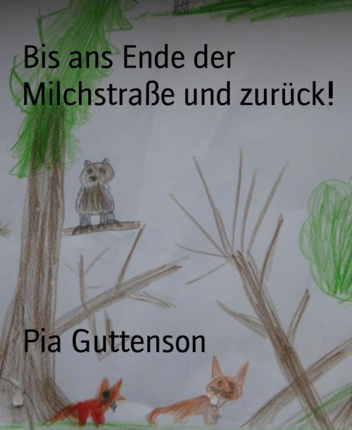 Cover of the book Bis ans Ende der Milchstraße und zurück! by Pia Guttenson, BookRix