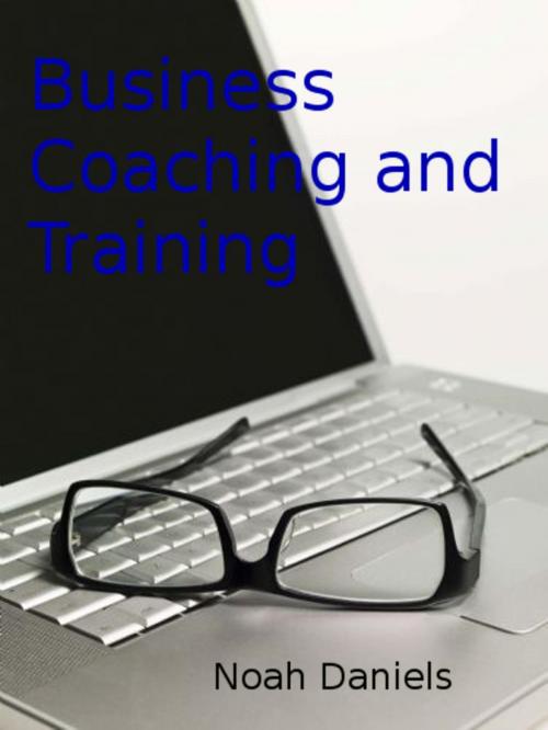 Cover of the book Business Coaching and Training by Noah Daniels, BookRix