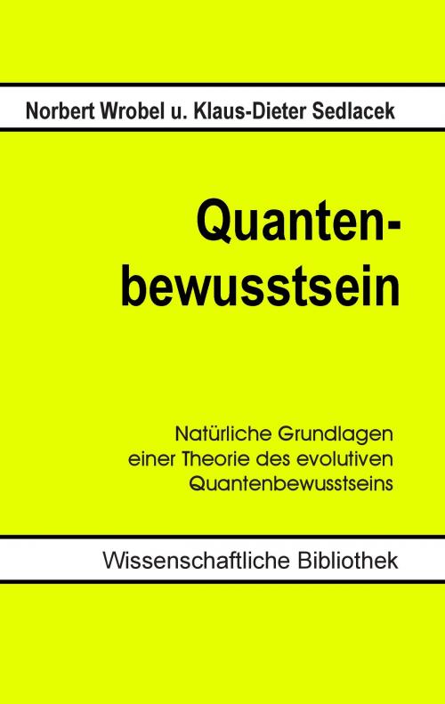 Cover of the book Quantenbewusstsein by Norbert Wrobel, Klaus-Dieter Sedlacek, Books on Demand