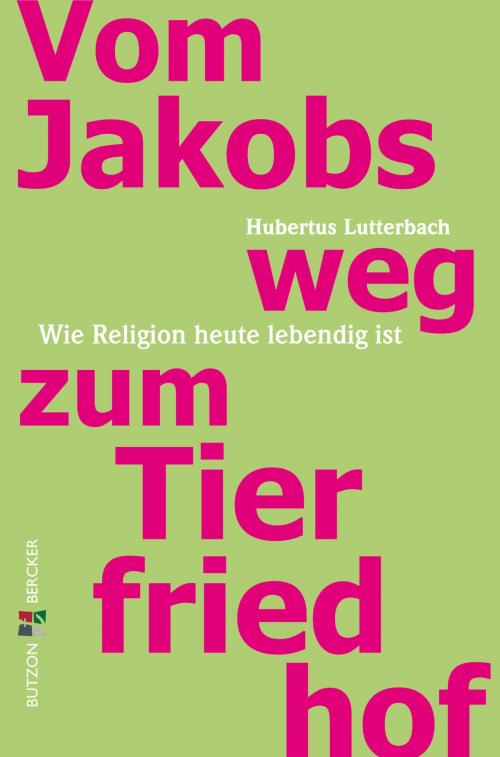 Cover of the book Vom Jakobsweg zum Tierfriedhof by Hubertus Lutterbach, Butzon & Bercker GmbH