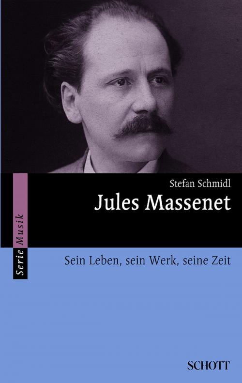 Cover of the book Jules Massenet by Stefan Schmidl, Schott Music