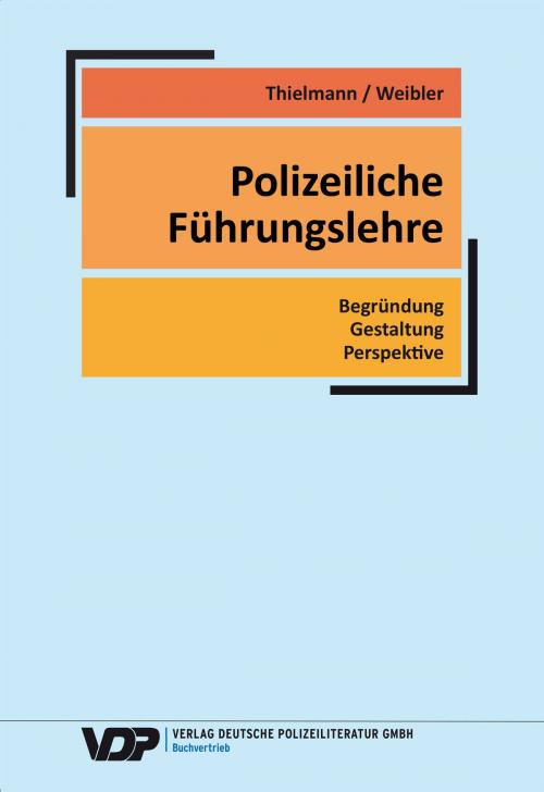Cover of the book Polizeiliche Führungslehre by Gerd Thielmann, Jürgen Weibler, Verlag Deutsche Polizeiliteratur