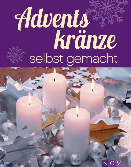 Cover of the book Adventskränze selbst gemacht by Rita Mielke, Angela Francisca Endress, Naumann & Göbel Verlag
