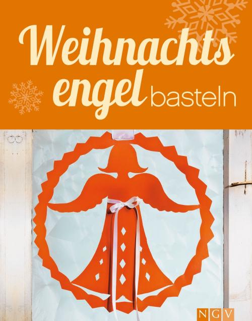 Cover of the book Weihnachtsengel basteln by Rita Mielke, Angela Francisca Endress, Naumann & Göbel Verlag