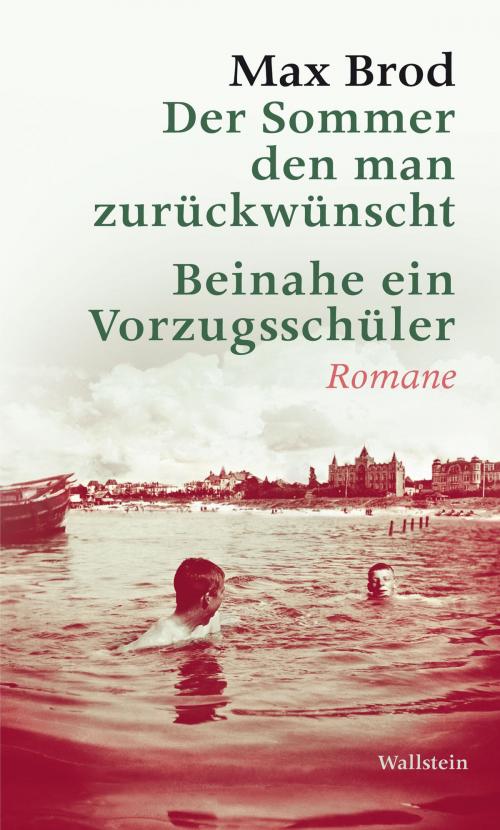 Cover of the book Der Sommer den man zurückwünscht / Beinahe ein Vorzugsschüler by Max Brod, Wallstein Verlag