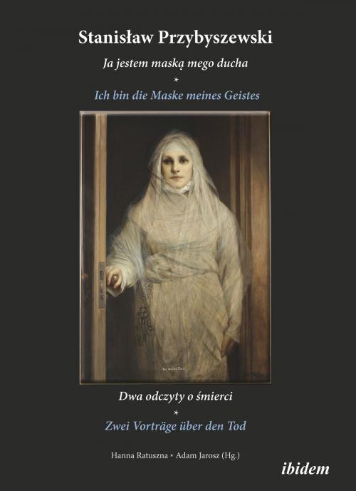 Cover of the book Stanislaw Przybyszewski: Ich bin die Maske meines Geistes by Stanislaw Przybyszewski, ibidem