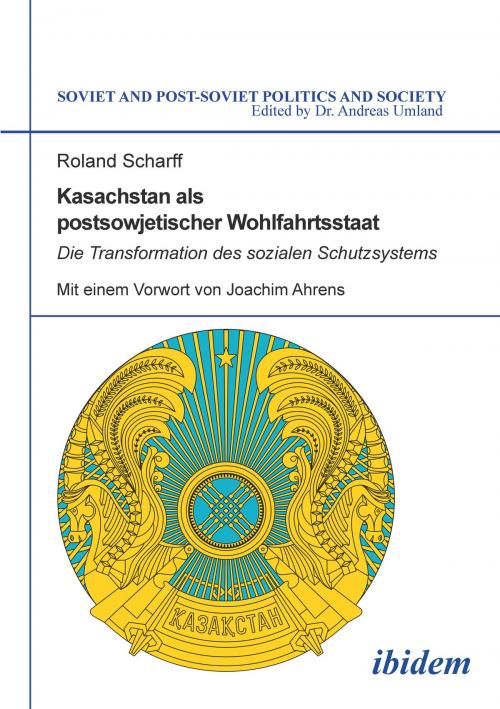 Cover of the book Kasachstan als postsowjetischer Wohlfahrtsstaat by Roland Scharff, Roland Scharff, Andreas Umland, Andreas Umland, ibidem