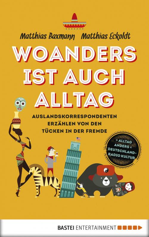 Cover of the book Woanders ist auch Alltag by Matthias Eckoldt, Matthias Baxmann, Bastei Entertainment