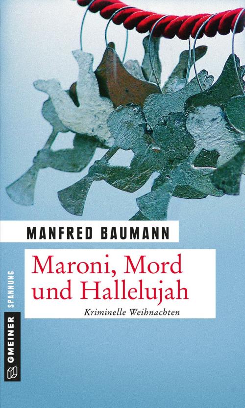 Cover of the book Maroni, Mord und Hallelujah by Manfred Baumann, GMEINER