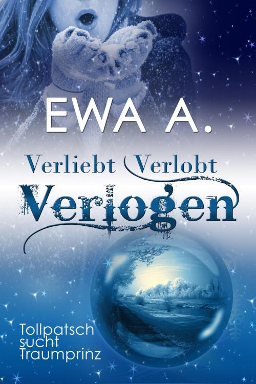 Cover of the book Verliebt, Verlobt, Verlogen - Tollpatsch sucht Traumprinz by Ewa A., neobooks