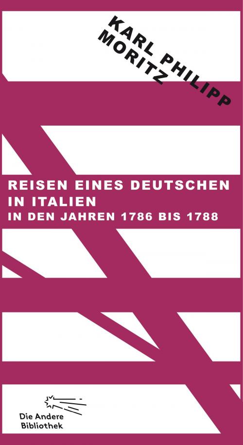 Cover of the book Reisen eines Deutschen in Italien in den Jahren 1786 bis 1788 by Karl Philipp Moritz, Die Andere Bibliothek