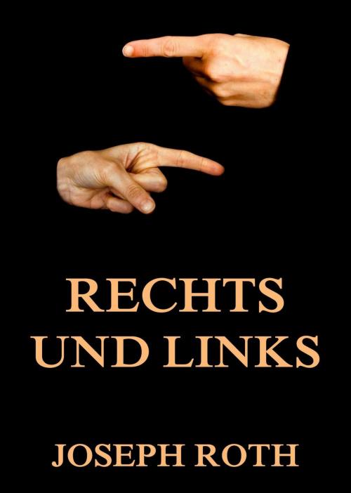 Cover of the book Rechts und Links by Joseph Roth, Jazzybee Verlag