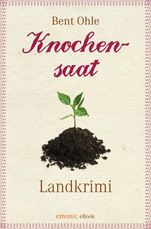 Cover of the book Knochensaat by Bent Ohle, Emons Verlag