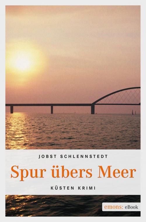 Cover of the book Spur übers Meer by Jobst Schlennstedt, Emons Verlag