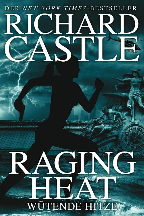 Cover of the book Castle 6: Raging Heat - Wütende Hitze by Richard Castle, Cross Cult