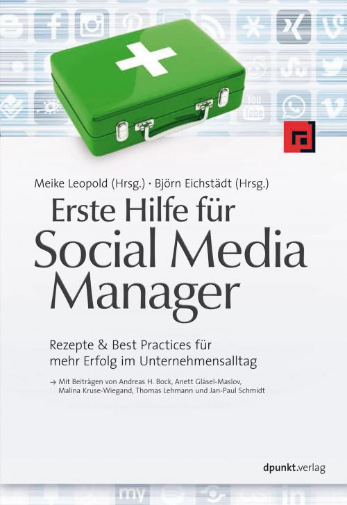 Cover of the book Erste Hilfe für Social Media Manager by Andreas H. Bock, Anett Gläsel-Maslov, Malina Kruse-Wiegand, Meike Leopold, Björn Eichstädt, dpunkt.verlag