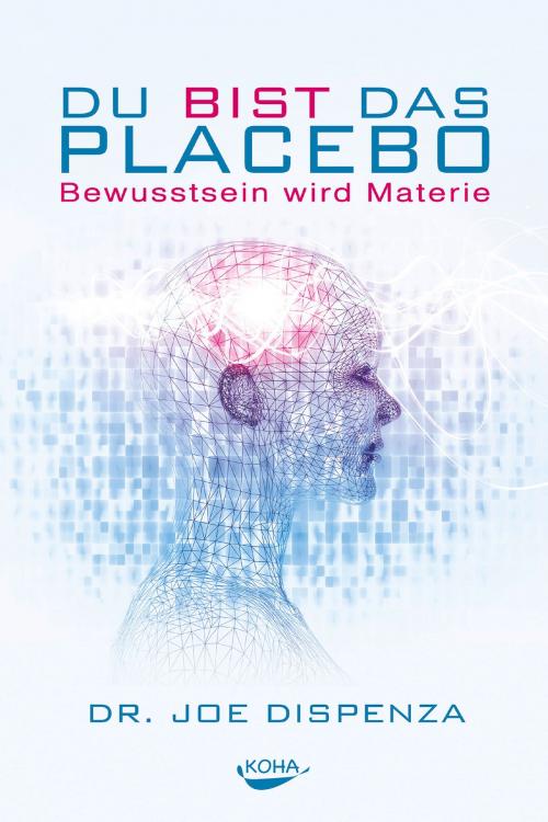 Cover of the book Du bist das Placebo by Joe Dispenza, Koha Verlag