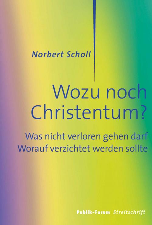 Cover of the book Wozu noch Christentum? by Norbert Scholl, Publik-Forum Edition