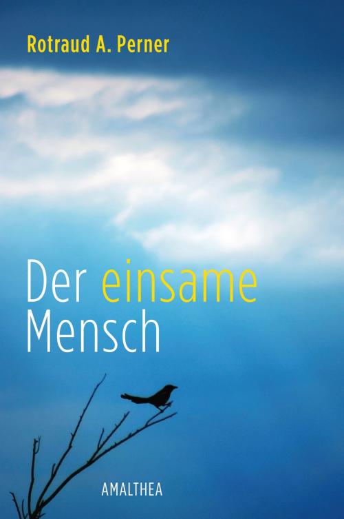 Cover of the book Der einsame Mensch by Rotraud A. Perner, Amalthea Signum Verlag