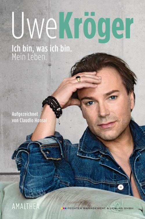Cover of the book Ich bin, was ich bin by Uwe Kröger, Claudio Honsal, Amalthea Signum Verlag
