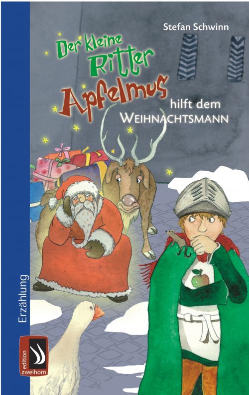 Cover of the book Der kleine Ritter Apfelmus hilft dem Weihnachtsmann by Stefan Schwinn, edition zweihorn