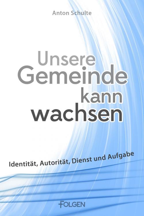 Cover of the book Unsere Gemeinde kann wachsen by Anton Schulte, Folgen Verlag